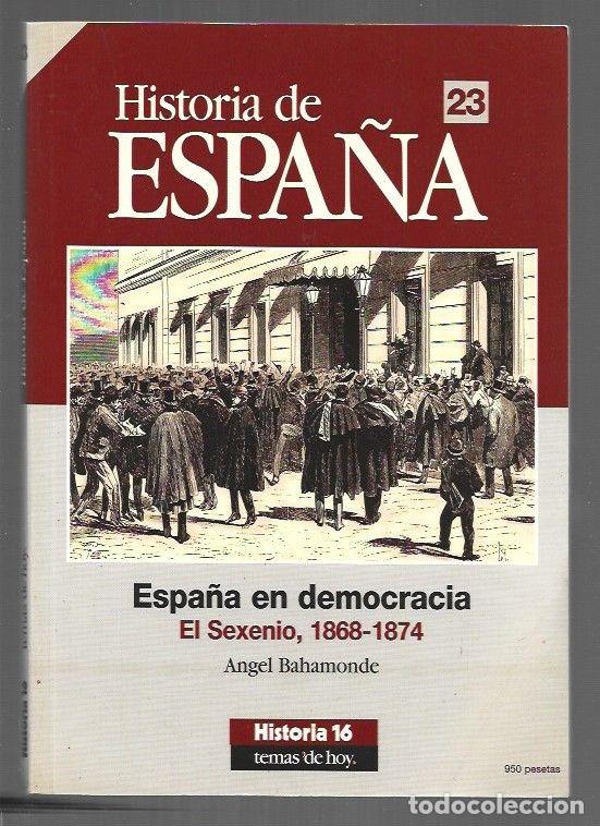 books: HISTORIA DE ESPA&Ntilde;A 23: ESPA&Ntilde;A EN DEMOCRACIA. EL SEXENIO 1868-1874 - BAHAMONDE, ANGEL
