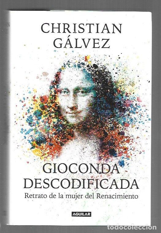 Libri di seconda mano: GIOCONDA DESCODIFICADA. RETRATO DE LA MUJER DEL RENACIMIENTO - GALVEZ, CHRISTIAN