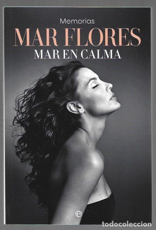 Libros: MAR EN CALMA. MEMORIAS - FLORES, MAR