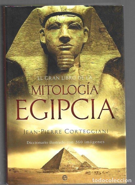 Libri di seconda mano: GRAN LIBRO DE LA MITOLOGIA EGIPCIA - EL. DICCIONARIO ILUSTRADO CON 360 IMAGENES - CORTEGGIANI, JEAN-