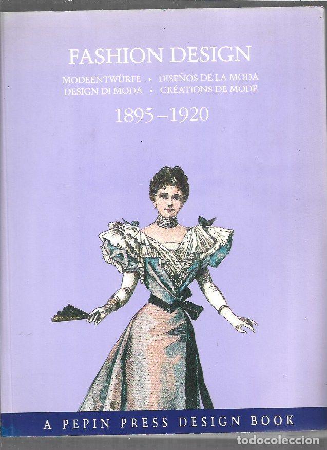 B&uuml;cher: FASHION DESIGN / DISE&Ntilde;OS DE LA MODA / MODEENTWURFE / DESIGN DI MODA / CREATIONS DE MODE 1895-1920 -