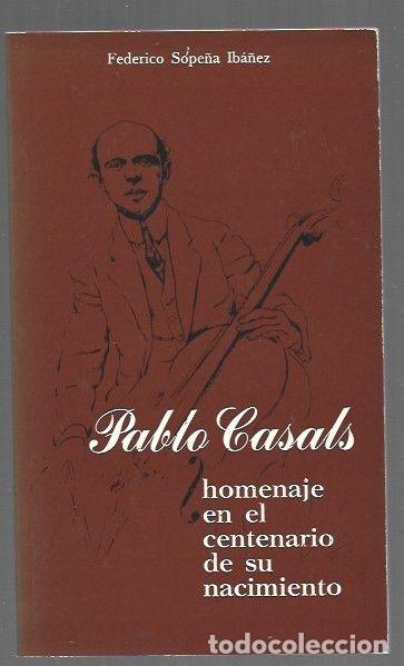 Libros: PABLO CASALS. HOMENAJE EN EL CENTENARIO DE SU NACIMIENTO - SOPE&Ntilde;A IBA&Ntilde;EZ, FEDERICO