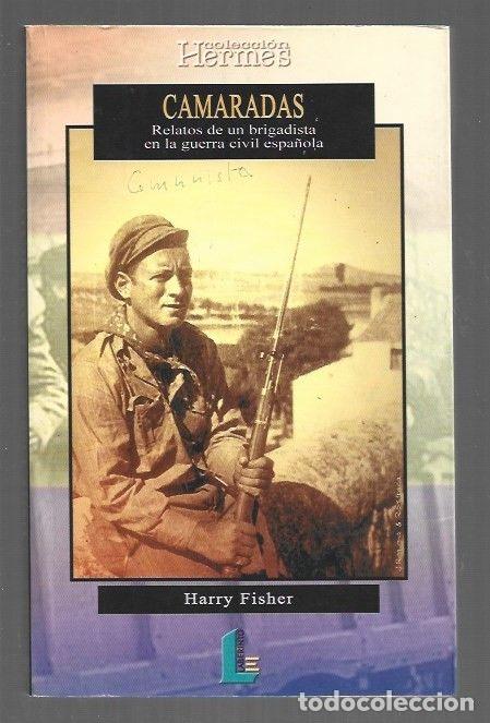 B&uuml;cher: CAMARADAS. RELATOS DE UN BRIGADISTA EN LA GUERRA CIVIL ESPA&Ntilde;OLA - FISHER, HRRY