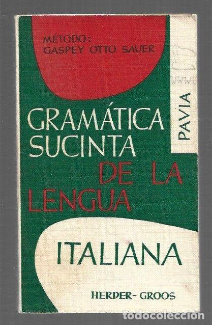 Libros: GRAMATICA SUCINTA DE LA LENGUA ITALIANA. METODO: GASPEY OTTO SAUER - PAVIA, LUIGI
