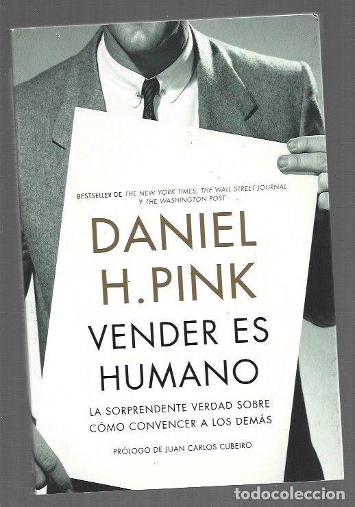 books: VENDER ES HUMANO. LA SORPRENDENTE VERDAD SOBRE COMO CONVENCER A LOS DEMAS - PINK, DANIEL H.