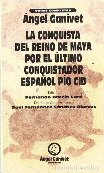 Libros: La conquista del reino de Maya, por el &uacute;ltimo conquistador espa&ntilde;ol P&iacute;o Cid- 9788478072637