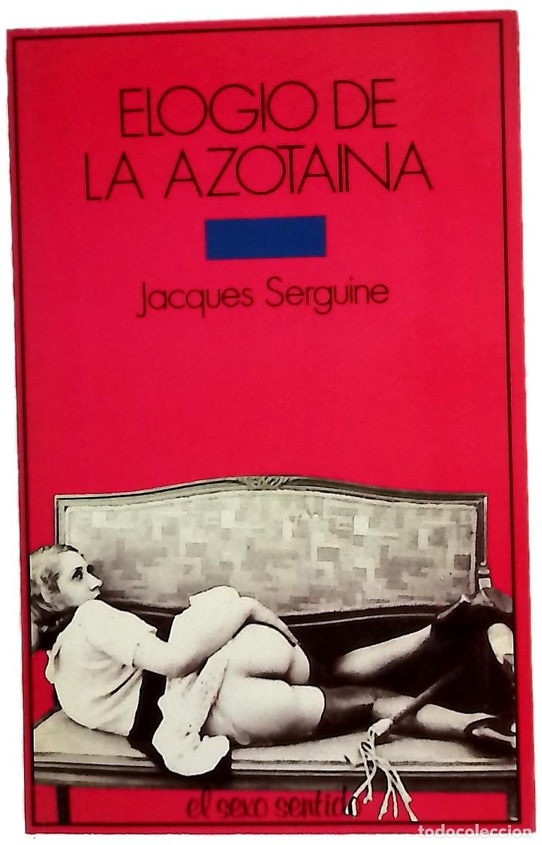 Livres: Elogio de la azotaina - Serguine, Jacques; Herrera Ferrer, Ana