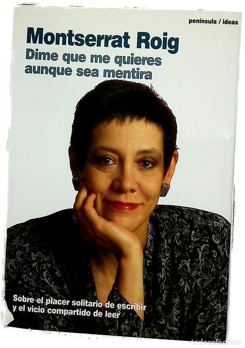 Livres: Dime que me quieres aunque sea mentira sobre el placer solitario de escribir y el vicio compartid...
