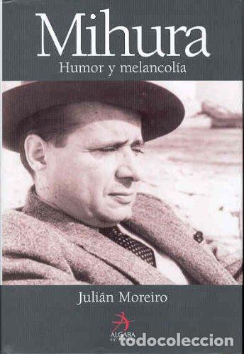 Livres: Miguel Mihura. Humor y melancol&iacute;a - Moreiro, J