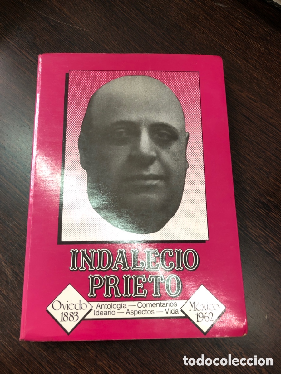 books: INDALECIO PRIETO OVIEDO 1883 MEXICO 1962 ANTOLOGIA COMENTARIOS IDEARIO ASPECTOS VIDA