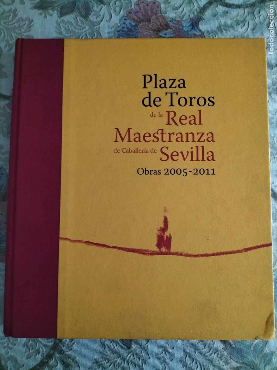 Libros: PLAZA DE TOROS DE LA REAL MAESTRANZA DE CABALLERIA DE SEVILLA. OBRAS 2005 - 2011. Madrid, 2011.