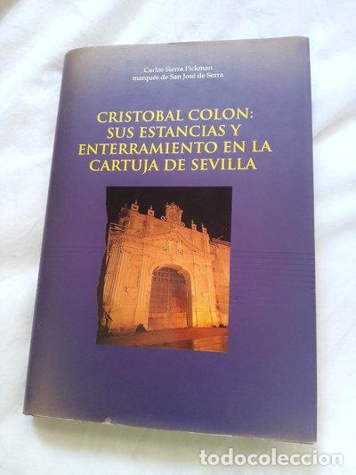 Libros: Crist&oacute;bal Col&oacute;n: Sus estancias y enterramiento en la cartuja de Sevilla- 9788471170514