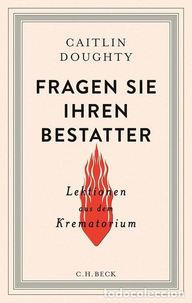 Livres: Fragen Sie Ihren Bestatter: Lektionen aus dem Krematorium- 9783406688201