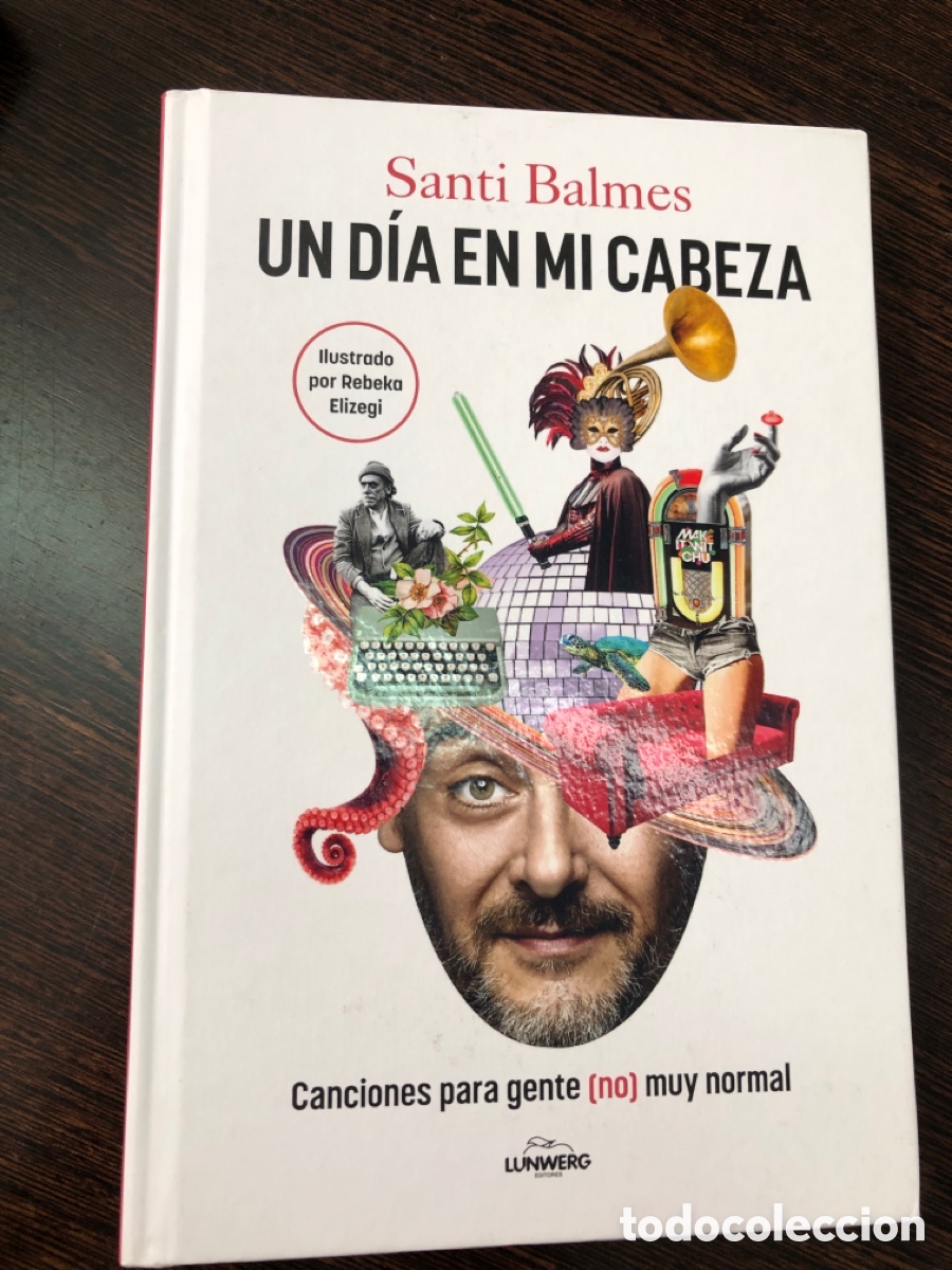 Livres: UN DIA EN MI CABEZA SANTI BALMES CANCIONES PARA GENTE NO MUY NORMAL LUNWERG