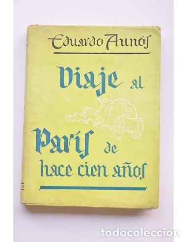 B&uuml;cher: Viaje al Par&iacute;s de hace cien a&ntilde;os : evocaci&oacute;n del vivir rom&aacute;ntico - AUNOS, Eduardo