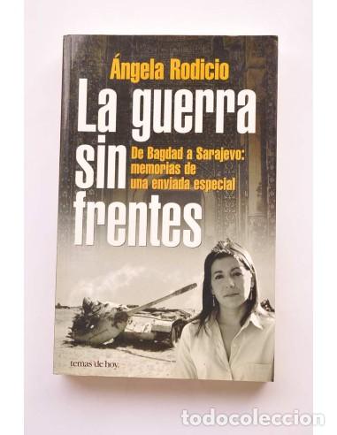B&uuml;cher: La guerra sin frentes - De Bagdad a Sarajevo: memorias de una enviada especialAutora: RODICIO, &Aacute;ngel