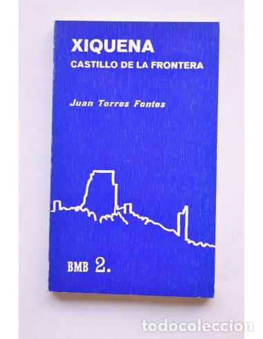 Libros: Xiquena. Castillo de la Frontera - TORRES FONTES, Juan