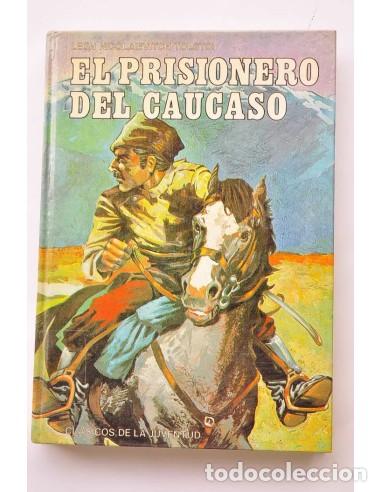 Livres: El prisionero del Caucaso - Ivan el tonto - La muerte de Ivan Ilitch - Amo y criado - TOLSTOI, Leon