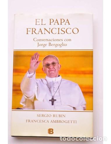 B&uuml;cher: El Papa Francisco. Conversaciones con Jorge Bergoglio - RUBIN, Sergio y AMBROGETTI, Francesca