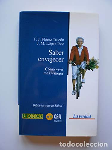 Libros: Saber envejecer. Como vivir m&aacute;s y mejor.