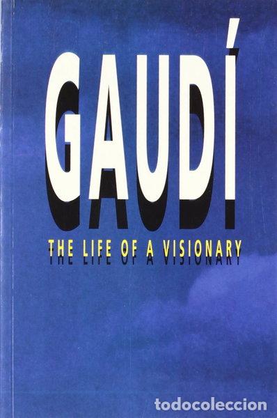 Libros: Gaud&iacute;. The life of a visionary- 9788486540555