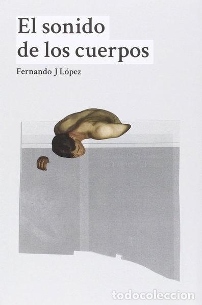 Libri di seconda mano: El sonido de los cuerpos- 9788494517051