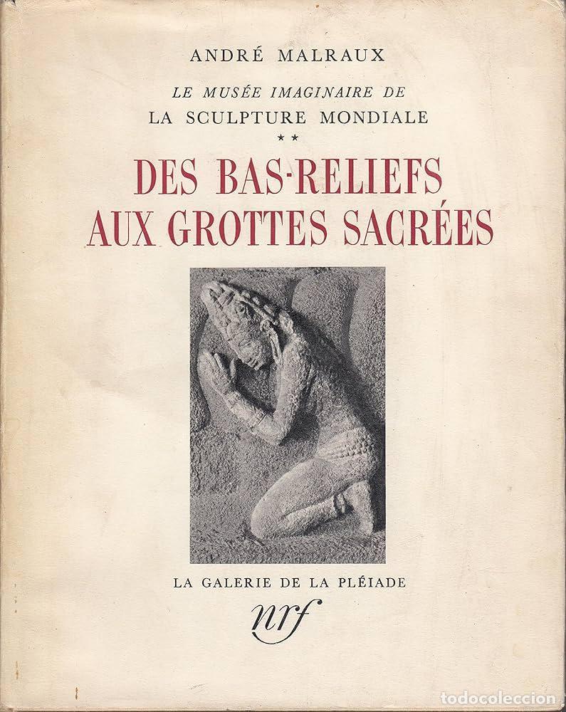 Libros: Des Bas Reliefs Aux Grottes Sacrees - ANDR&Eacute; MALRAUX