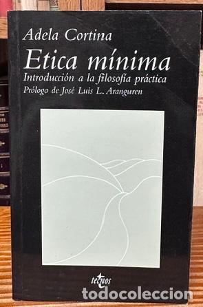 Libros: ETICA MINIMA. Introducci&oacute;n a la filosof&iacute;a pr&aacute;ctica. Pr&oacute;logo de Jos&eacute; Luis L. Aranguren - CORTINA, Ade