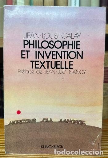 Libros: PHILOSOPHIE ET INVENTION TEXTUELLE - GALAY, Jean-Louis