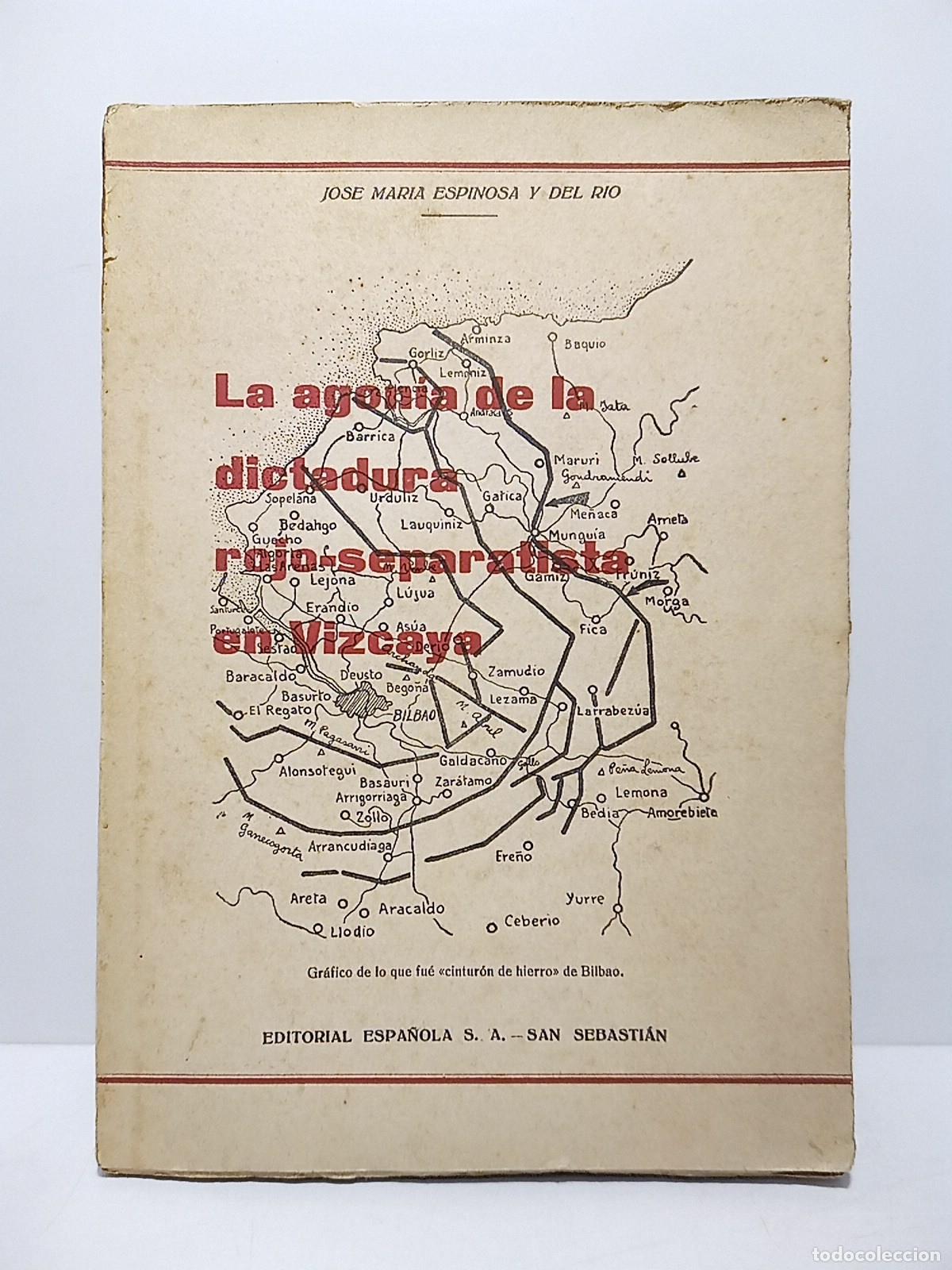 Libri di seconda mano: ESPINOSA Y DEL RIO, Jos&eacute; Mar&iacute;a - La agon&iacute;a de la dictadura rojo-separatista en Vizcaya: La &uacute;ltima se