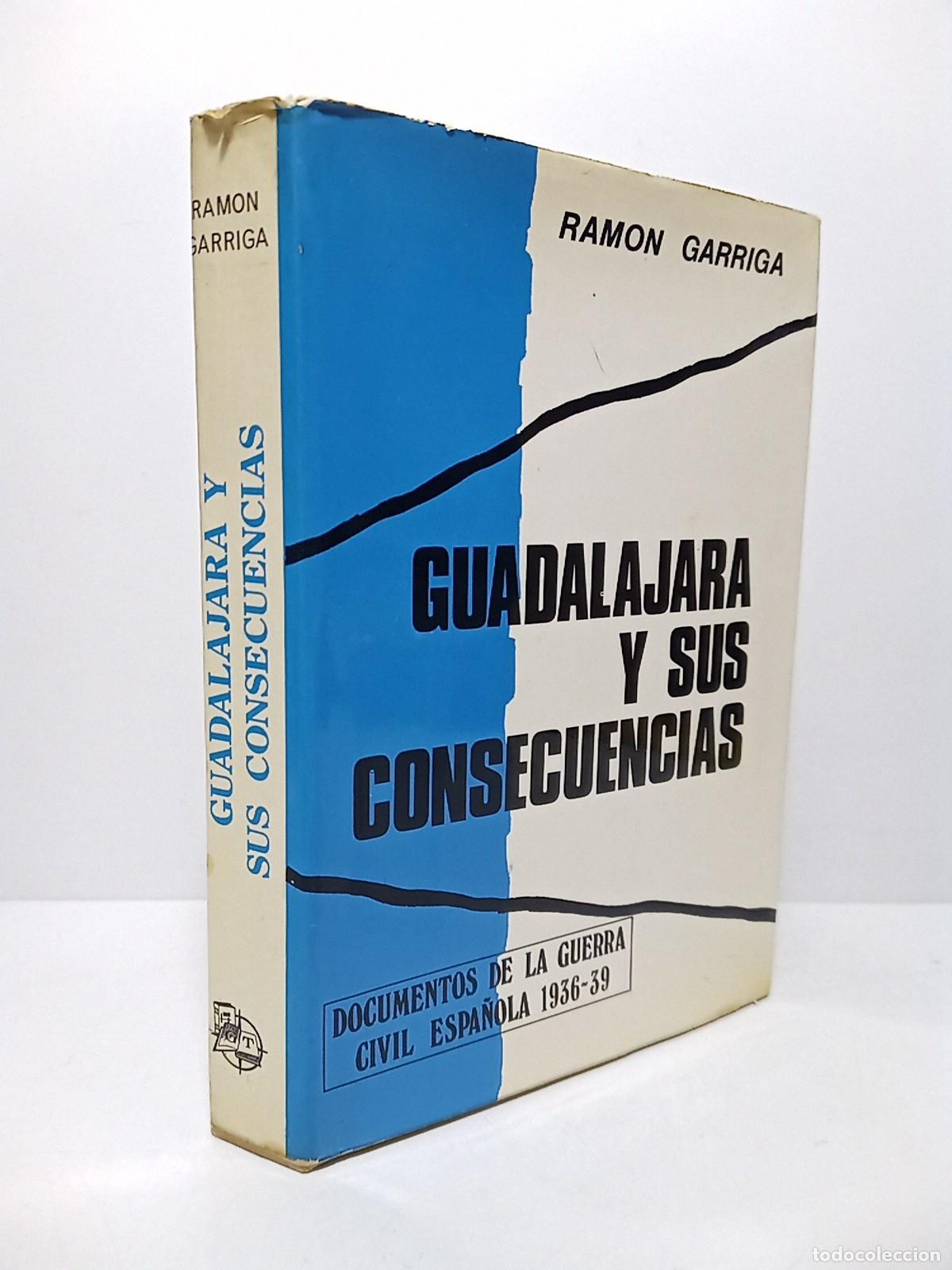 Libri di seconda mano: GARRIGA, Ram&oacute;n - Guadalajara y sus consecuencias