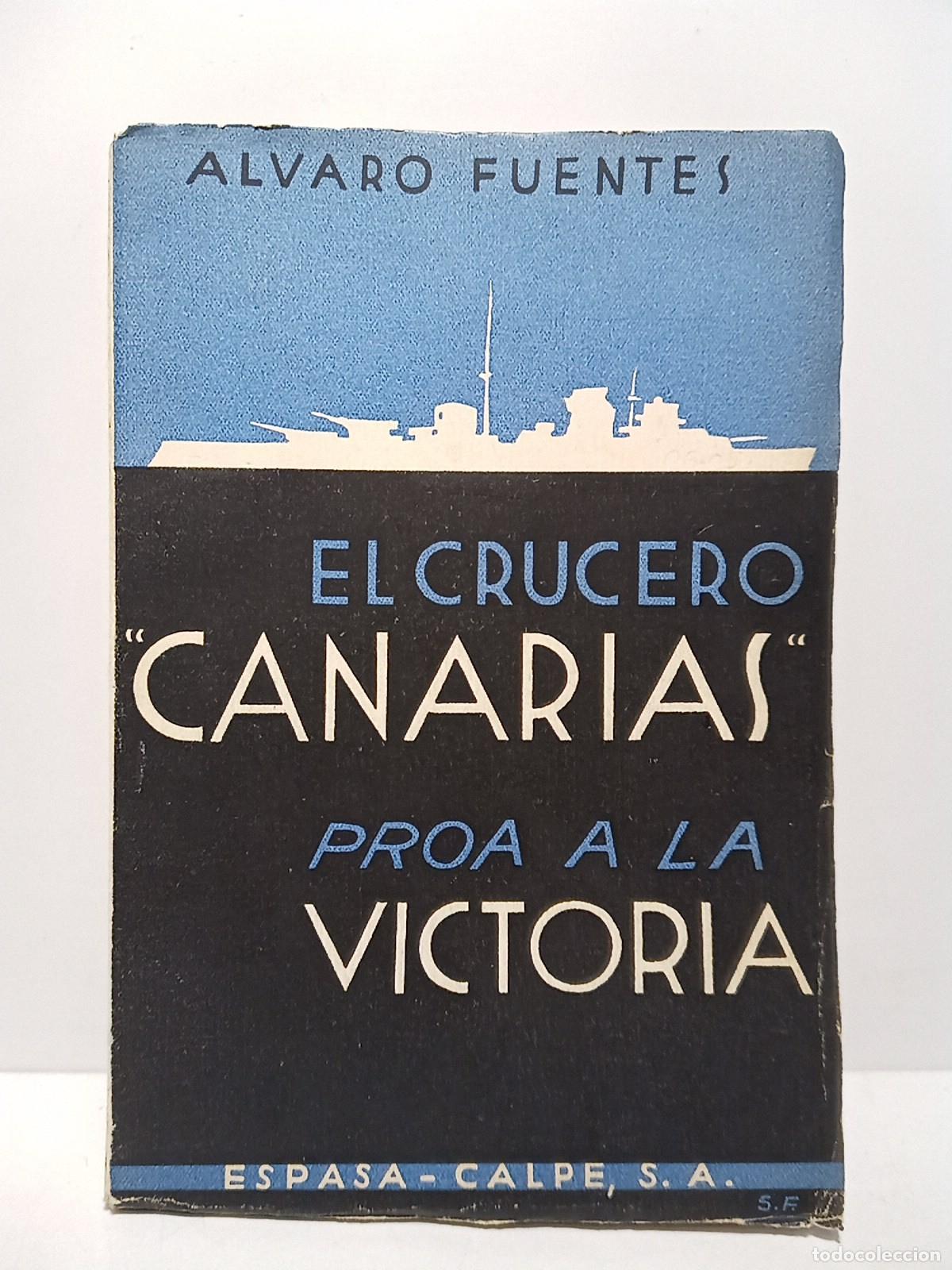 Libros: FUENTES, Alvaro - El crucero &rdquo;Canarias&rdquo; proa a la Victoria / Prol. de Francisco Bastarreche