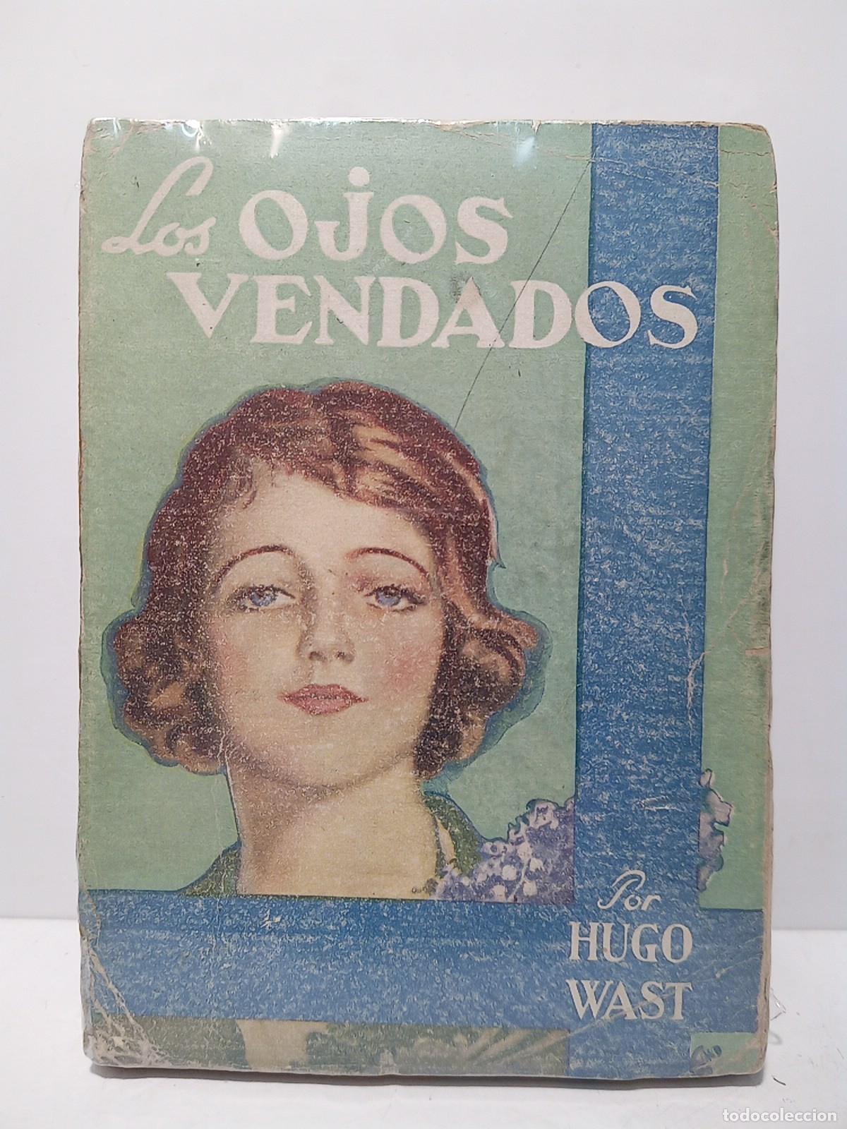 B&uuml;cher: WAST, Hugo [seud. de &rdquo;Gustavo Mart&iacute;nez Zubir&iacute;a&rdquo;] - Los ojos vendados