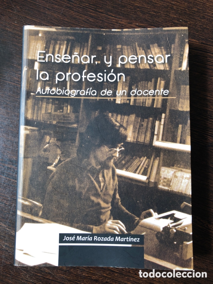 Libros: ENSE&Ntilde;AR Y PENSAR LA PROFESION AUTOBIOGRAFIA DE UN DOCENTE JOSE MARIA ROZADA MARTINEZ