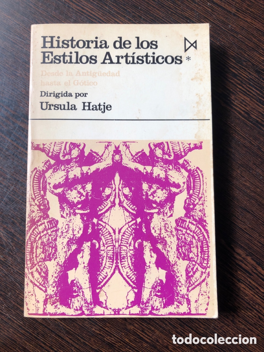 books: HISTORIA DE LOS ESTILOS ARTISTICOS URSULA HATJE DESDE LA ANTIG&Uuml;EDAD HASTA EL GOTICO