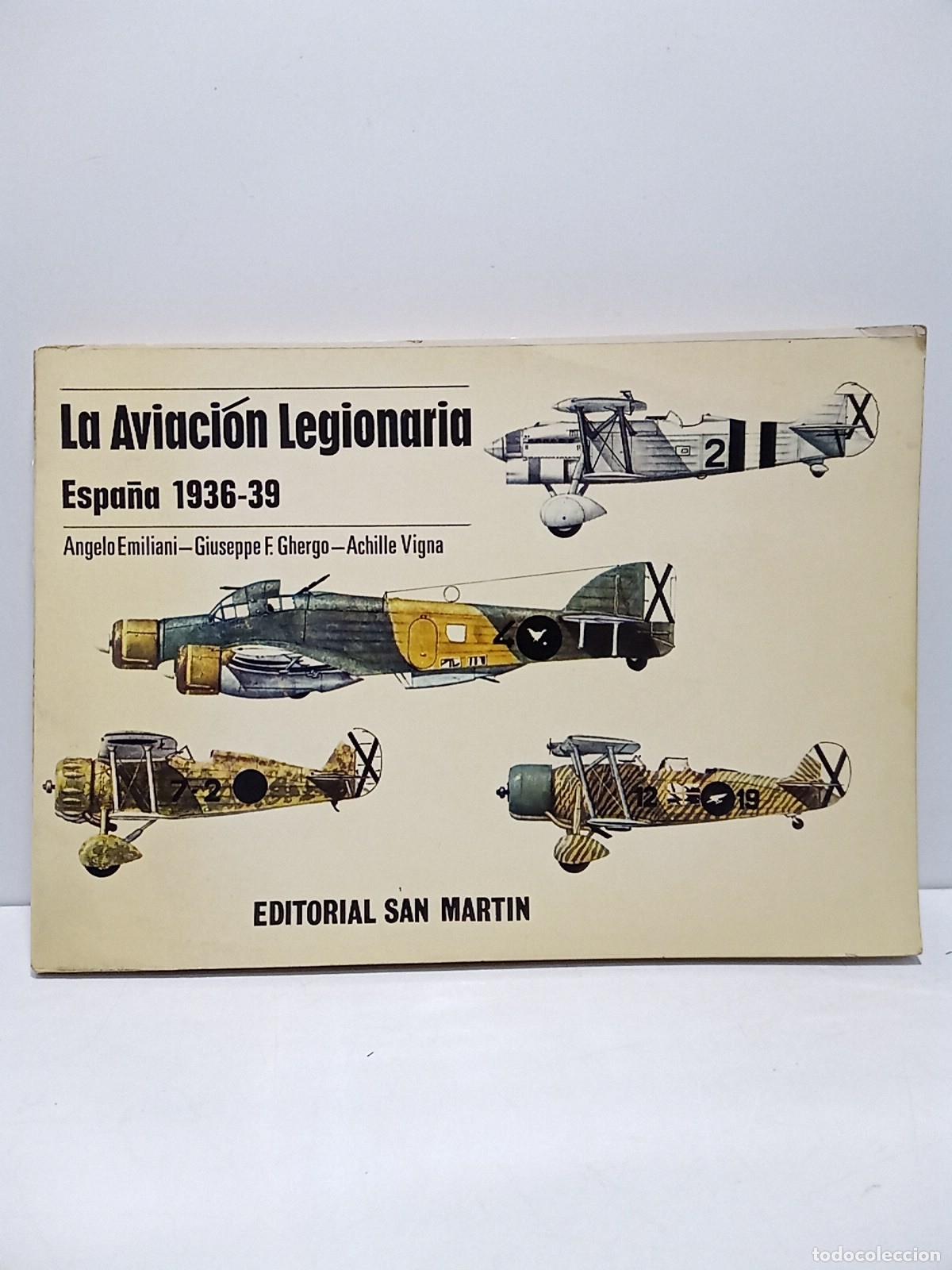 Libros: EMILIANI, Angelo; Giuseppe F. Ghergo; Achille Vigna - La Aviaci&oacute;n Legionaria: Espa&ntilde;a 1936-39