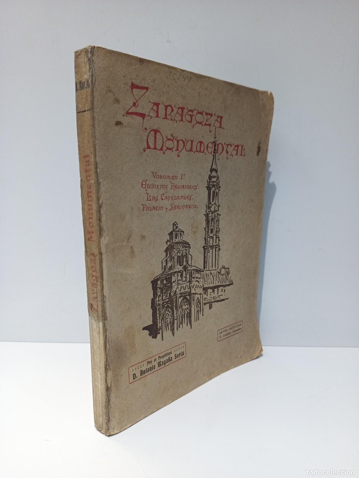 Libros: MAGA&Ntilde;A SORIA, Antonio - Zaragoza monumental, o sea descripci&oacute;n de sus edificios y monumentos m&aacute;s not