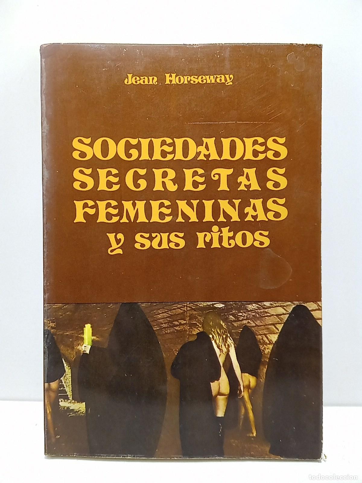 B&uuml;cher: HORSEWAY, Jean - Las sociedades secretas femeninas y sus ritos / Traducci&oacute;n de Elena Fern&aacute;ndez de C