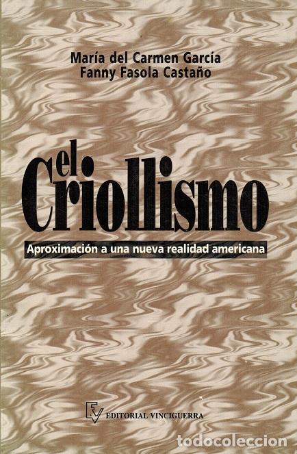 Libri di seconda mano: El criollismo aproximaci&oacute;n a una nueva realidad americana - - Mar&iacute;a del Carmen Garc&iacute;a, Fanny Fasola