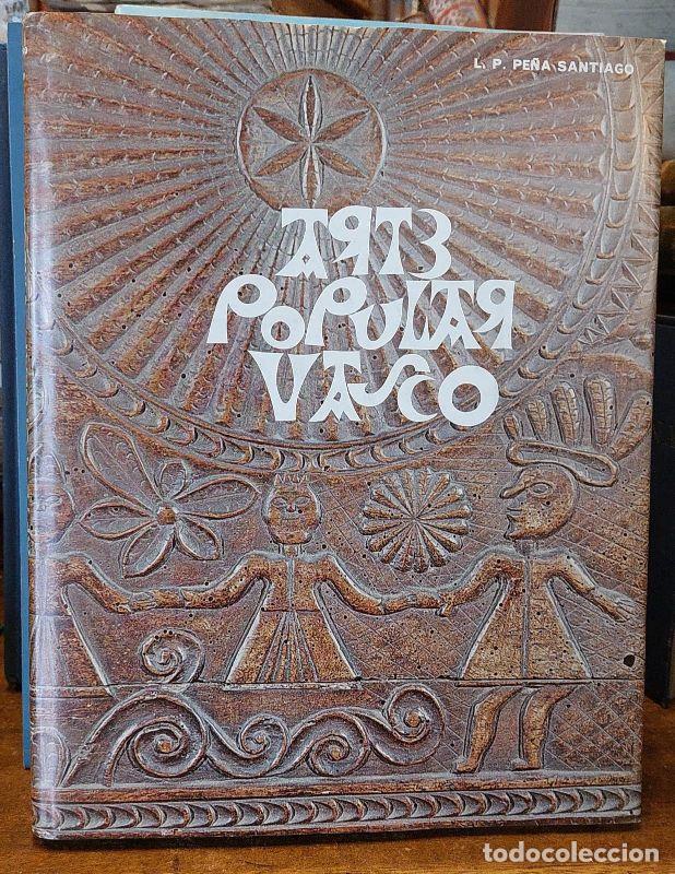 Libros: ARTE POPULAR VASCO. - PE&Ntilde;A SANTIAGO, Luis.