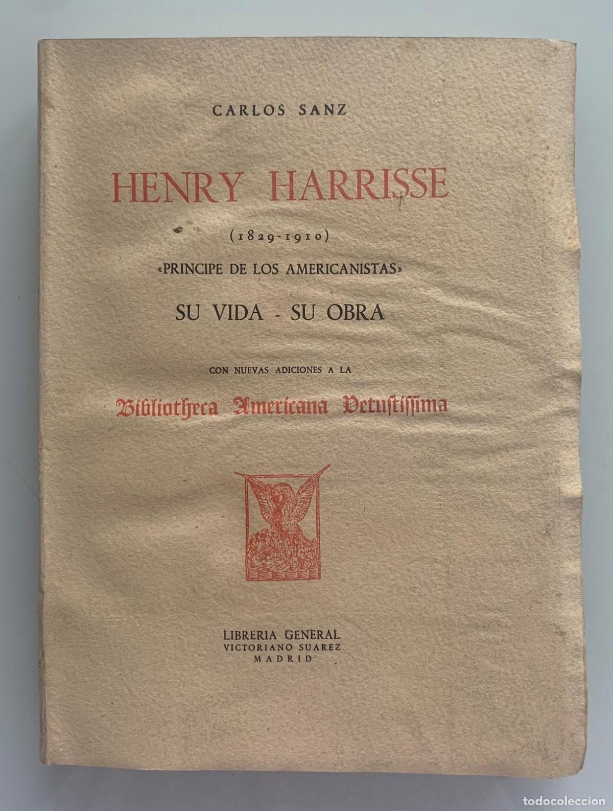 Libros: HENRY HARRISE &rdquo; Pr&iacute;ncipe de los americanistas&rdquo; SU VIDA - SU OBRA - Carlos Sanz