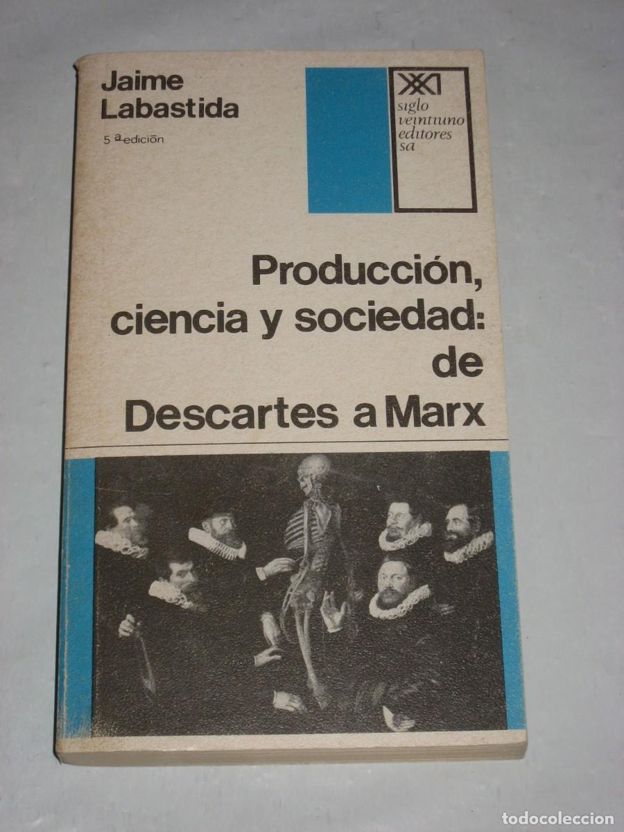 Libros: PRODUCCI&Oacute;N, CIENCIA Y SOCIEDAD: DE DESCARTES A MARX - Jaime Labastida
