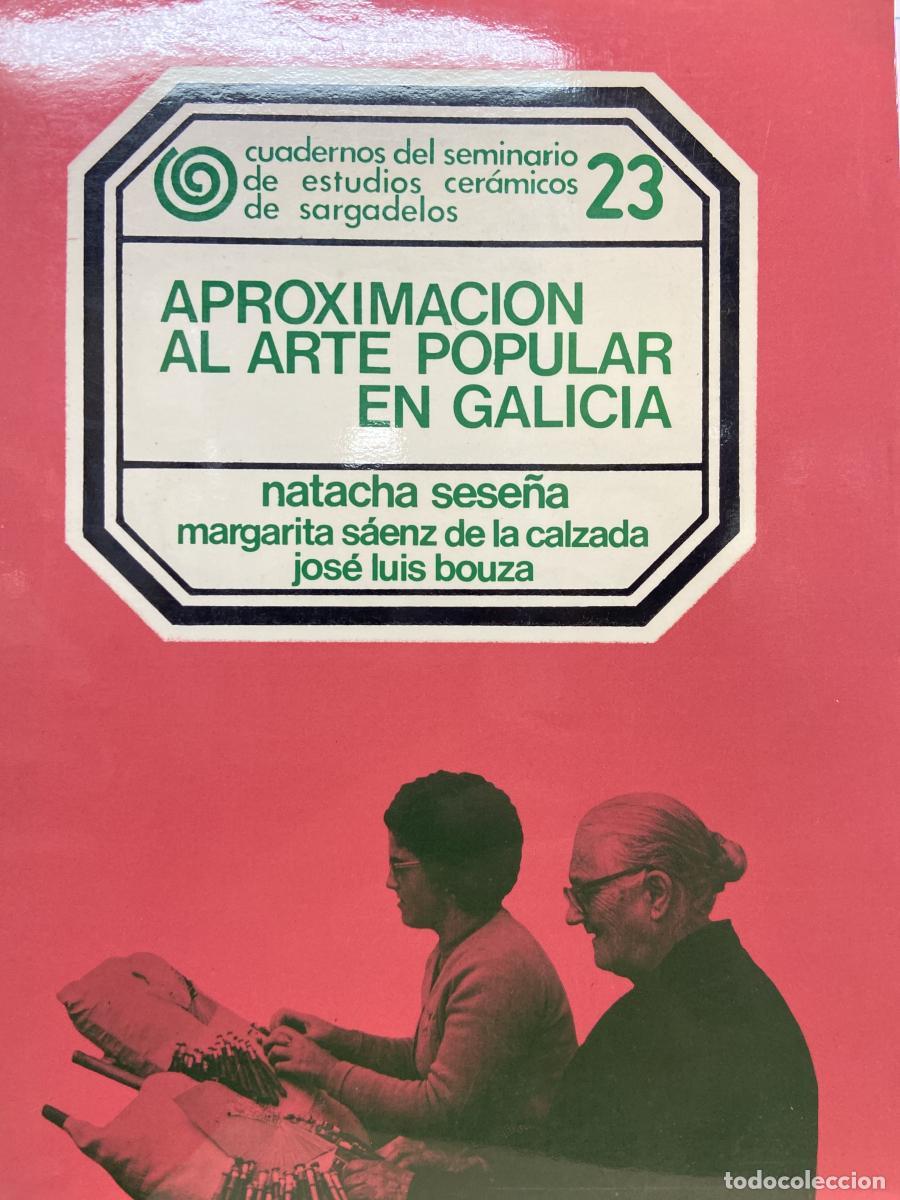 Libros: Aproximaci&oacute;n al arte popular en Galicia. - Natalia Sese&ntilde;a. Margarita S&aacute;enz de la Calzada. Jos&eacute; Luis
