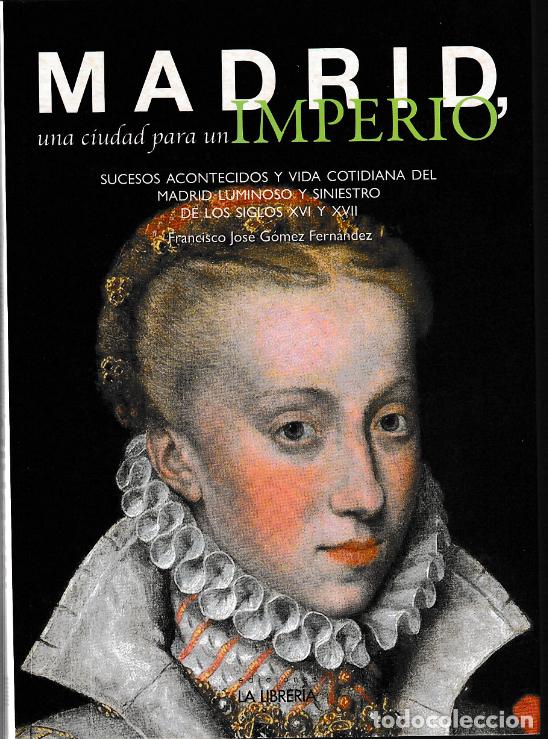 Livres: Madrid una ciudad para un imperio de Francisco Jos&eacute; G&oacute;mez Fern&aacute;ndez, editorial La librer&iacute;a 2011