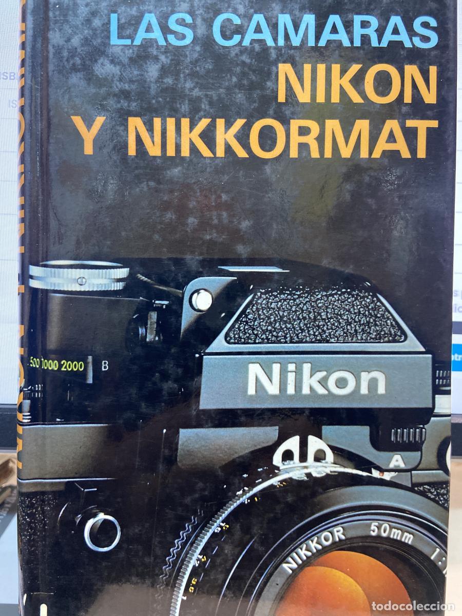 Libros: LAS CAMARAS NIKON Y NIKKORMAT - Herbert Keppler