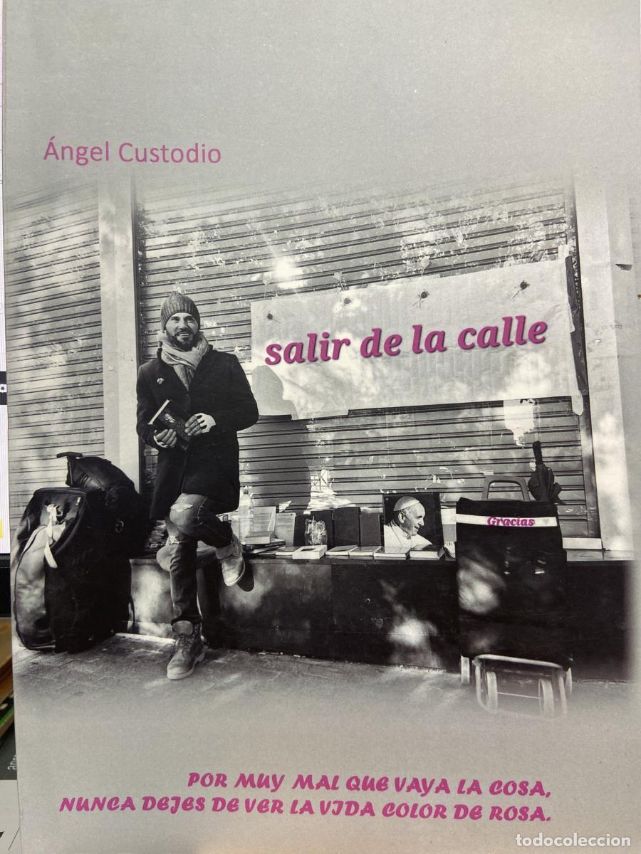 Libros: SALIR DE LA CALLE. Por muy mal que vaya la cosa, nunca dejes de ver la vida color de rosa. - &Aacute;ngel C