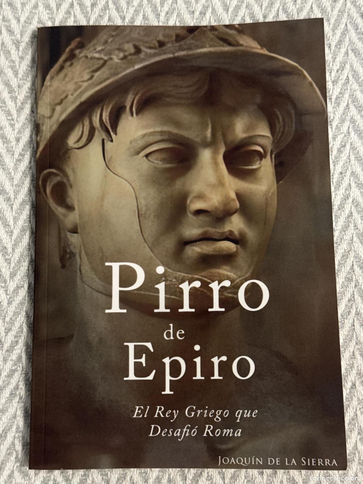 Libros: Pirro de Epiro. El rey griego que desafi&oacute; Roma - Joaqu&iacute;n de la Sierra