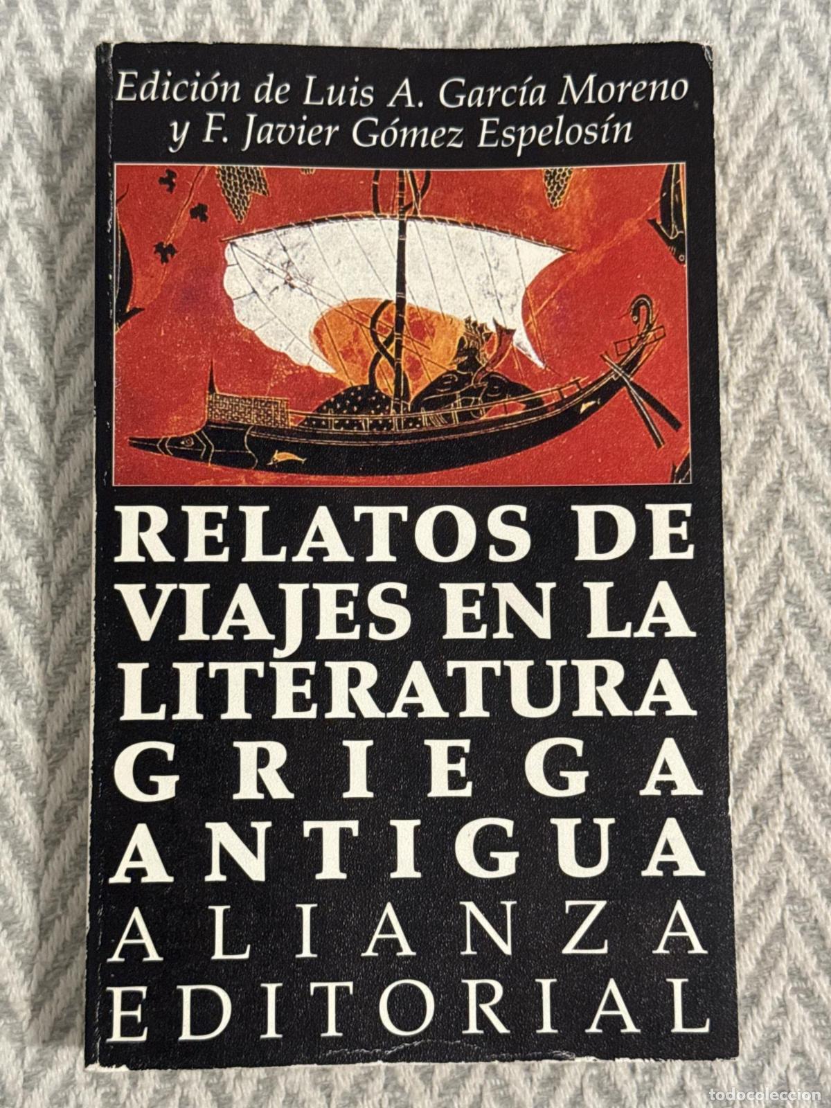 Libros: Relatos de viajes en la literatura griega antigua - Luis Garc&iacute;a Moreno , y F. Javier G&oacute;mez Espelos&iacute;n