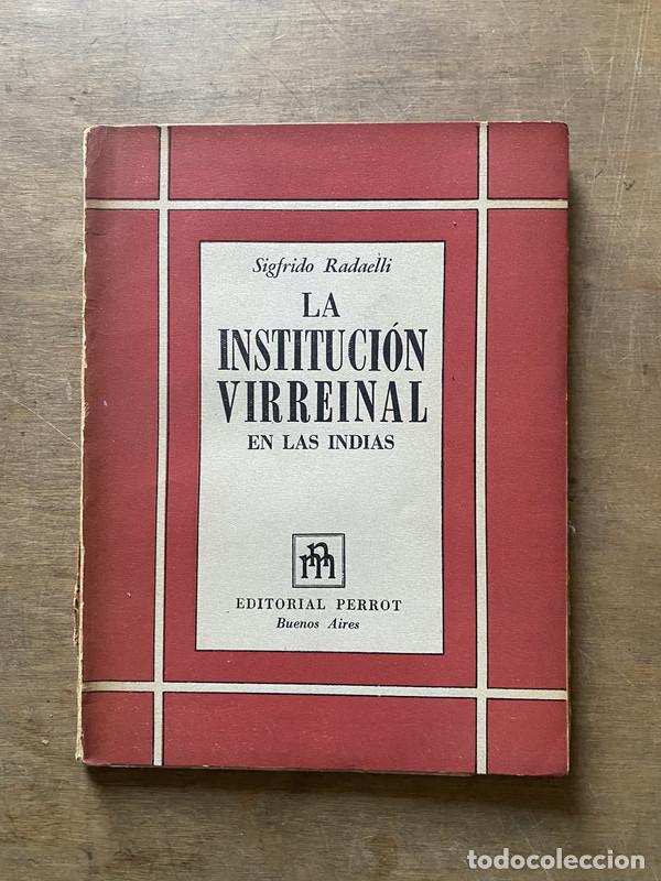 Libri di seconda mano: La Institucion Virreinal en las Indias - Radaelli Sigfrido