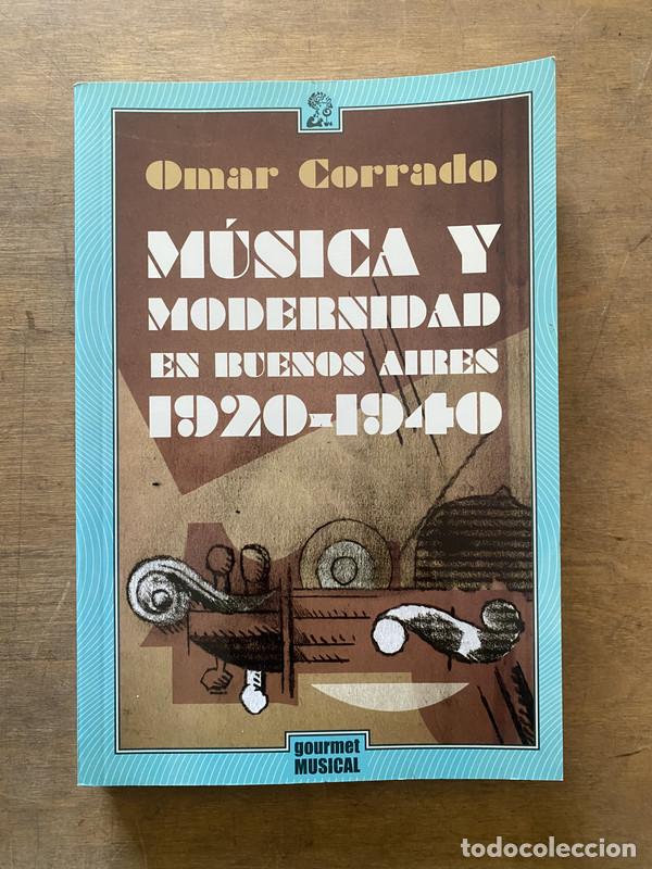 Libri di seconda mano: Musica y modernidad en Buenos Aires 1920-1940 - Corrado Omar